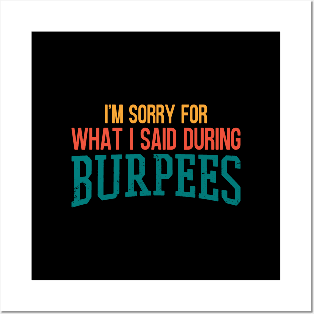 I'm Sorry For What I Said During Burpees Wall Art by Zen Cosmos Official